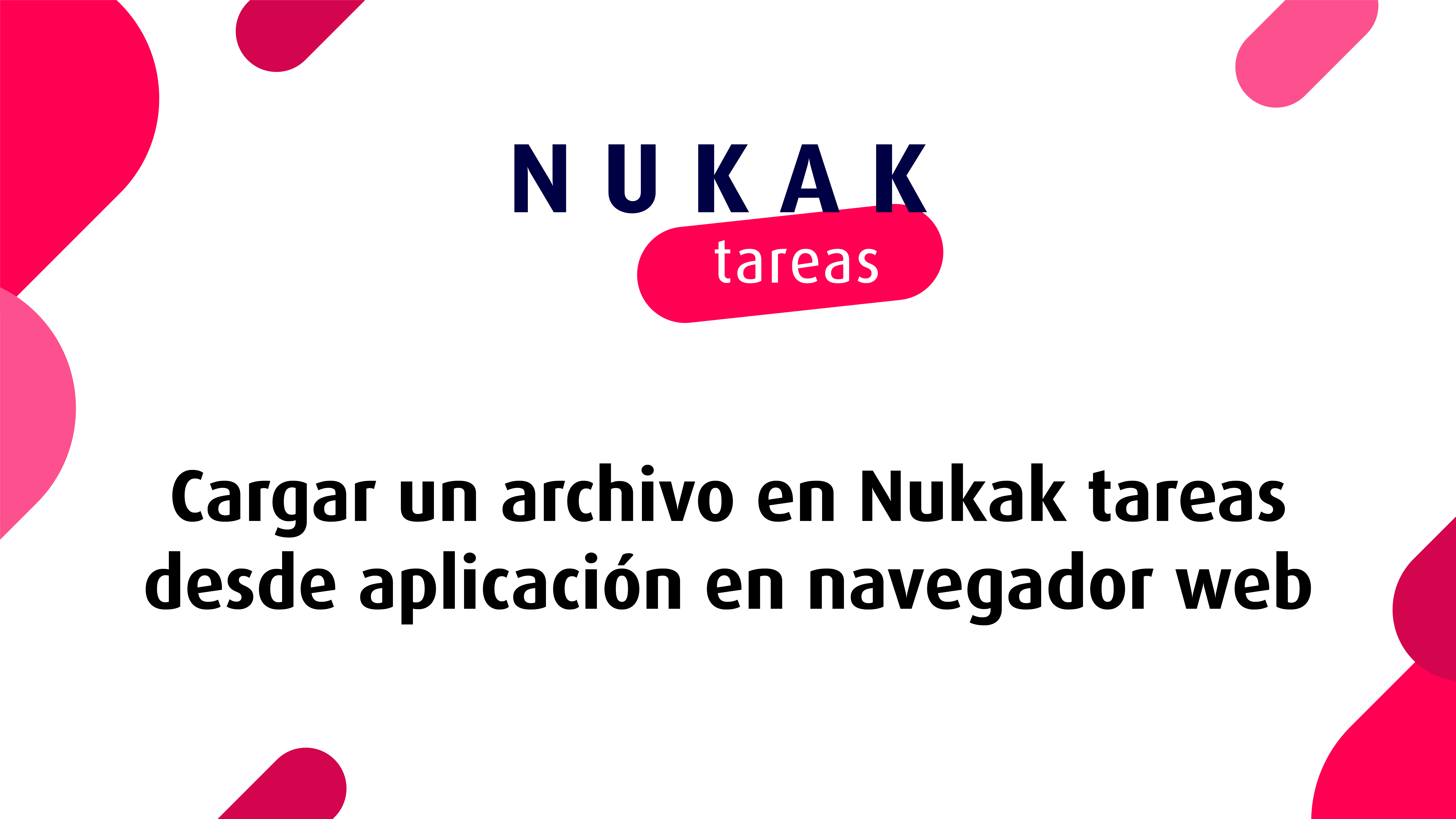 Cargar archivo en Nukak tareas desde app en web